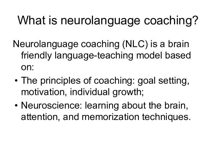 What is neurolanguage coaching? Neurolanguage coaching (NLC) is a brain