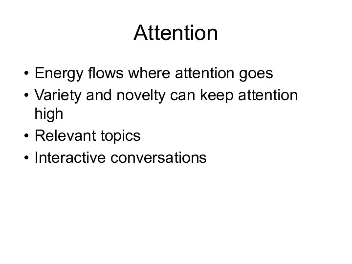 Attention Energy flows where attention goes Variety and novelty can