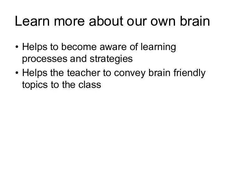 Learn more about our own brain Helps to become aware