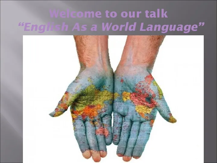 Welcome to our talk “English As a World Language”