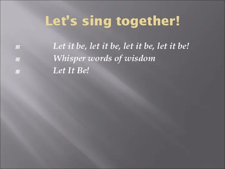 Let’s sing together! Let it be, let it be, let