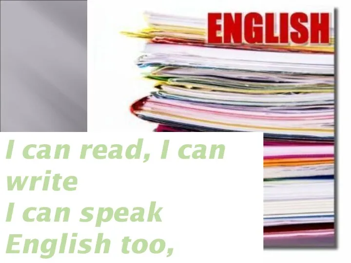 I can read, I can write I can speak English
