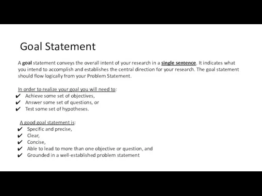 Goal Statement A goal statement conveys the overall intent of