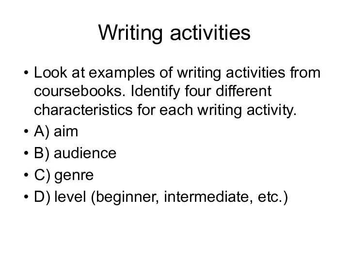 Writing activities Look at examples of writing activities from coursebooks.