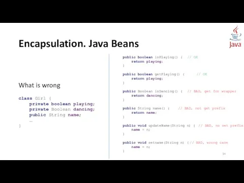 Encapsulation. Java Beans What is wrong class Girl { private