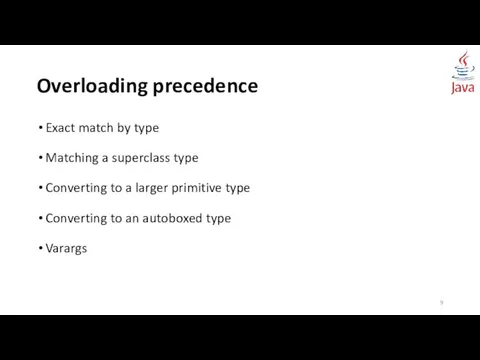 Overloading precedence Exact match by type Matching a superclass type