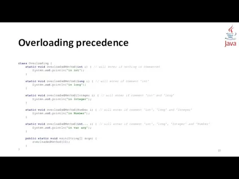 Overloading precedence class Overloading { static void overloadedMethod(int i) {