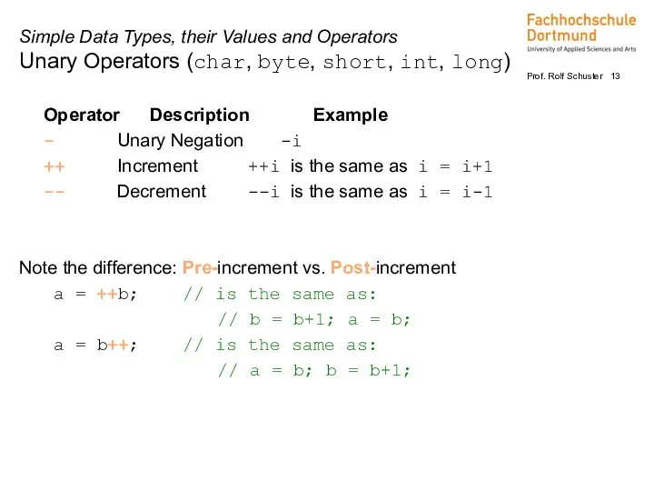 Operator Description Example - Unary Negation -i ++ Increment ++i