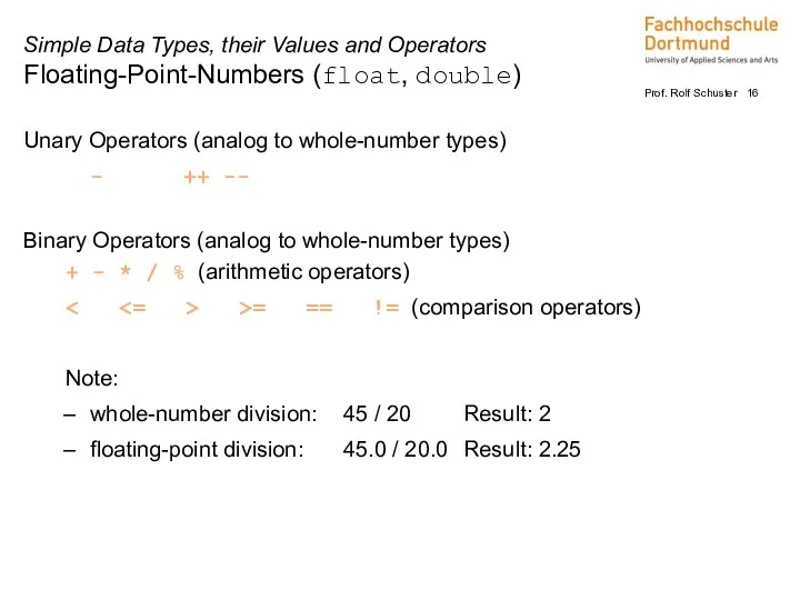 Unary Operators (analog to whole-number types) - ++ -- Binary