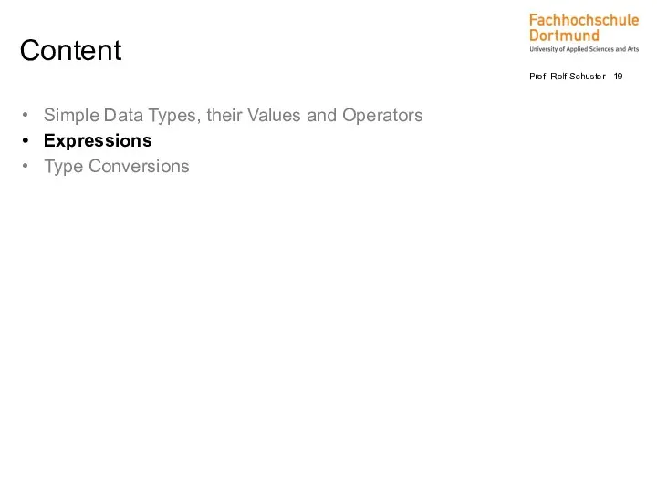 Simple Data Types, their Values and Operators Expressions Type Conversions Content