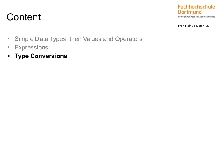 Simple Data Types, their Values and Operators Expressions Type Conversions Content