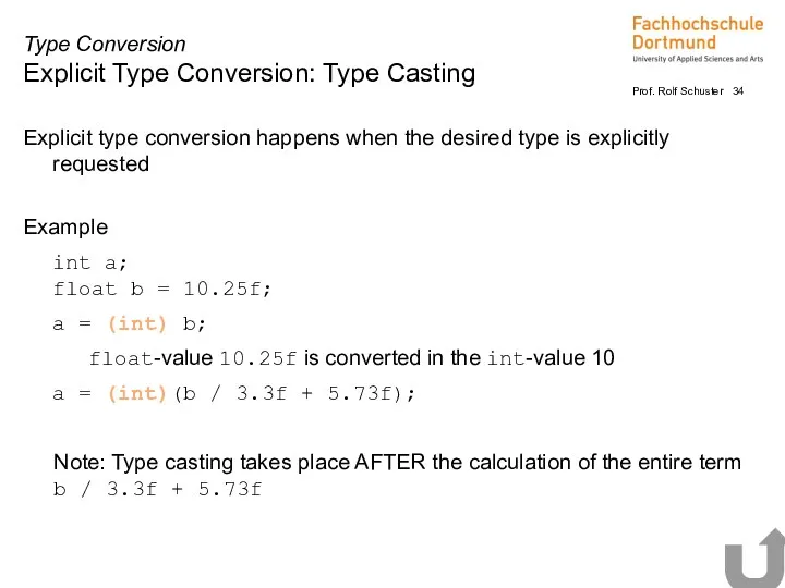 Explicit type conversion happens when the desired type is explicitly