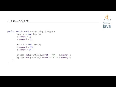 Class - object public static void main(String[] args) { Kasr