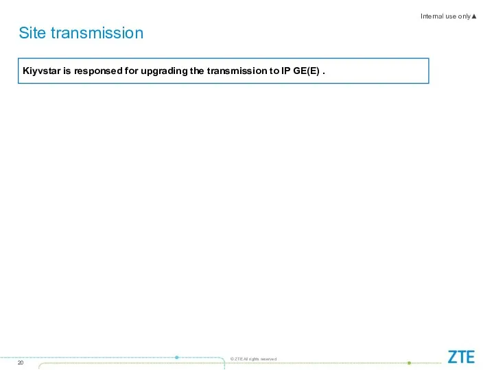 Site transmission Kiyvstar is responsed for upgrading the transmission to IP GE(E) .