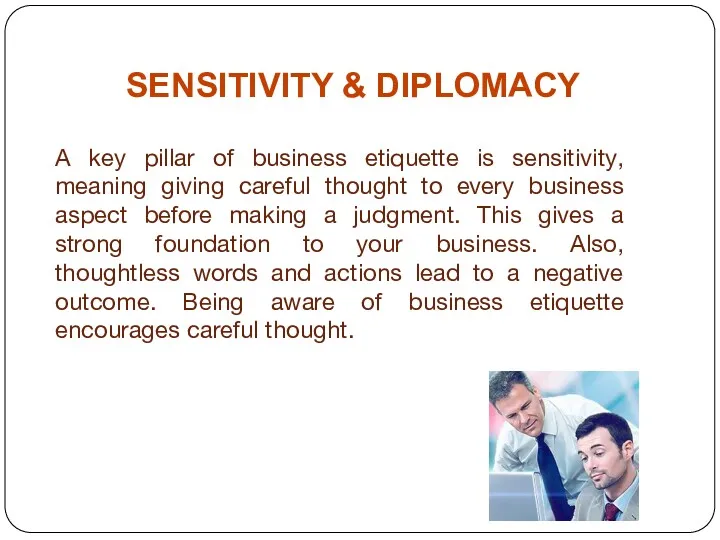 SENSITIVITY & DIPLOMACY A key pillar of business etiquette is