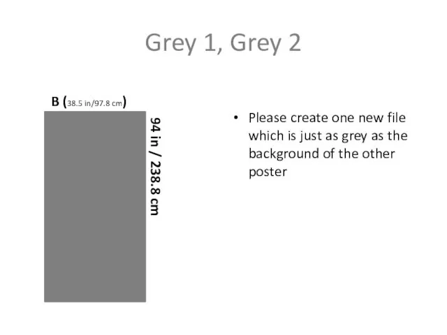 Grey 1, Grey 2 B (38.5 in/97.8 cm) Please create