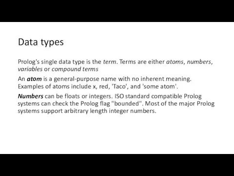 Data types Prolog's single data type is the term. Terms