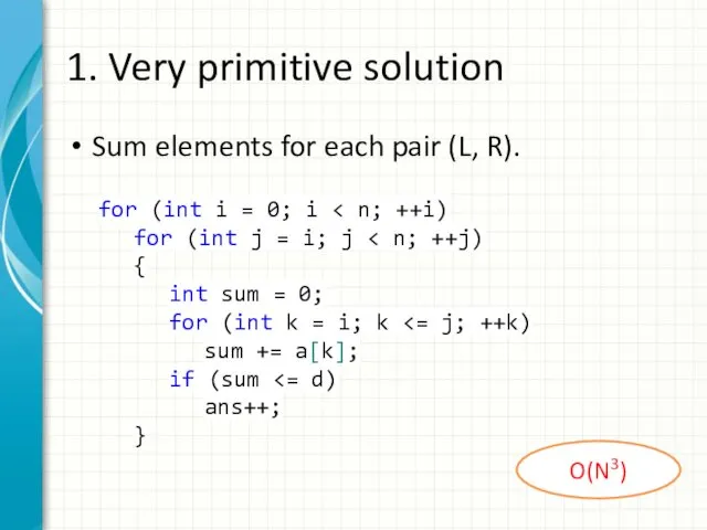 1. Very primitive solution Sum elements for each pair (L,