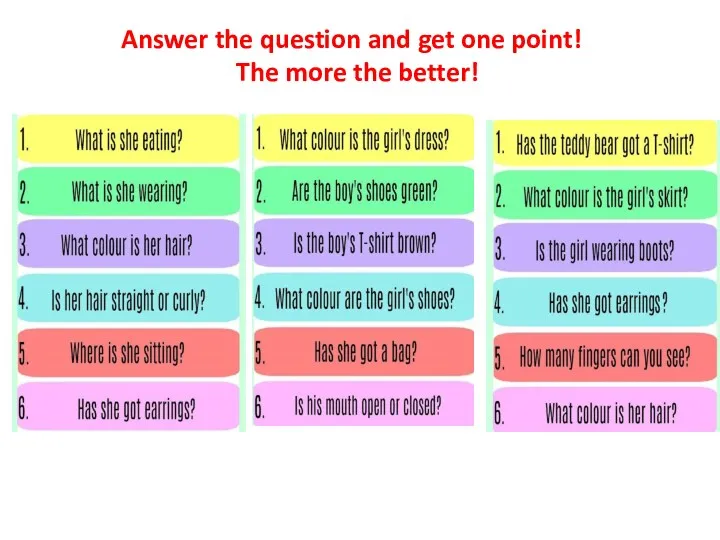 Answer the question and get one point! The more the better!