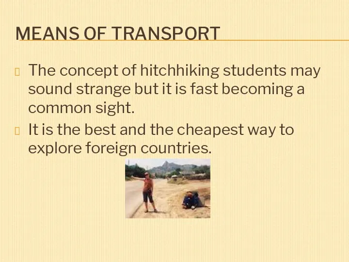 MEANS OF TRANSPORT The concept of hitchhiking students may sound