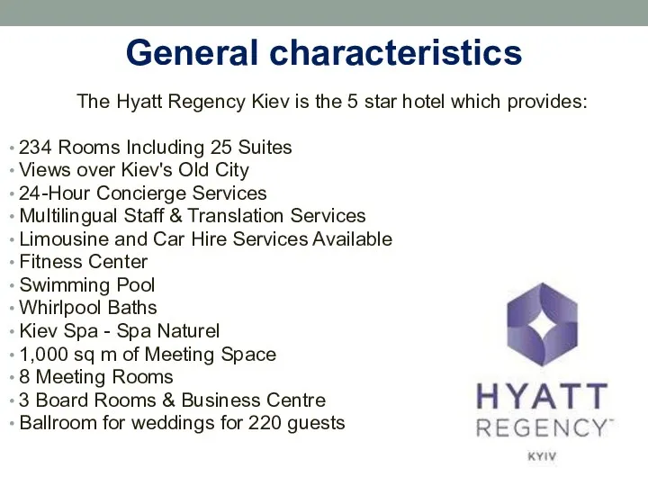 General characteristics The Hyatt Regency Kiev is the 5 star