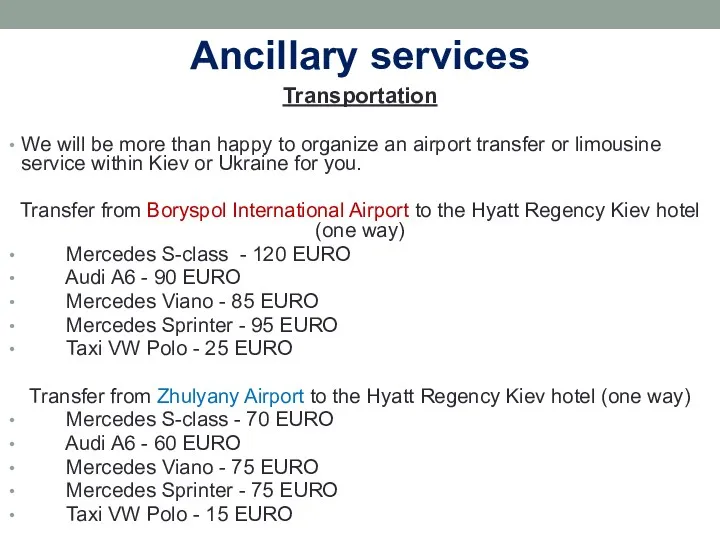 Ancillary services Transportation We will be more than happy to