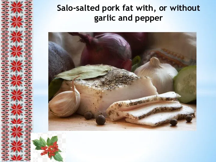 Salo-salted pork fat with, or without garlic and pepper