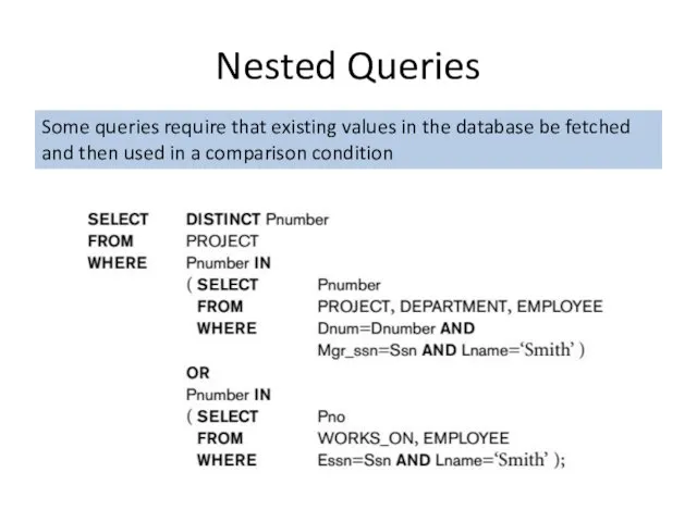 Nested Queries Some queries require that existing values in the