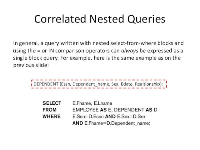 Correlated Nested Queries In general, a query written with nested