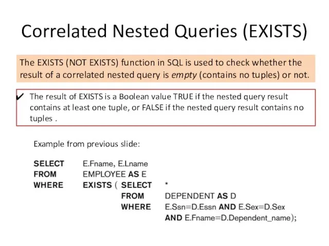 Correlated Nested Queries (EXISTS) The EXISTS (NOT EXISTS) function in