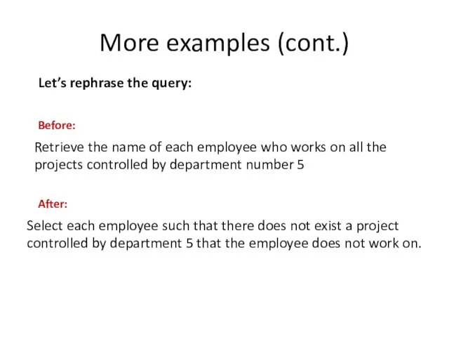 More examples (cont.) Select each employee such that there does
