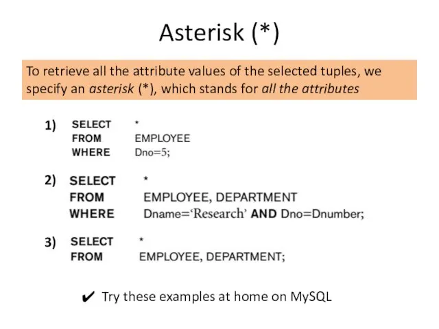 Asterisk (*) To retrieve all the attribute values of the