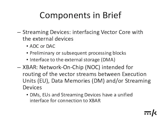 Components in Brief Streaming Devices: interfacing Vector Core with the