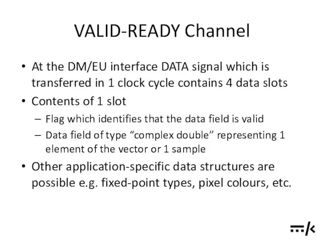 VALID-READY Channel At the DM/EU interface DATA signal which is