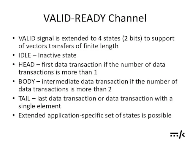 VALID-READY Channel VALID signal is extended to 4 states (2