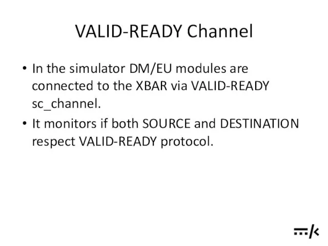 VALID-READY Channel In the simulator DM/EU modules are connected to