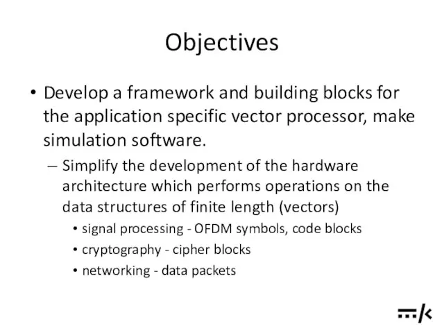 Objectives Develop a framework and building blocks for the application