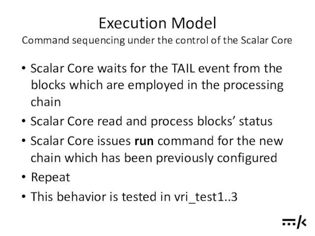 Execution Model Command sequencing under the control of the Scalar