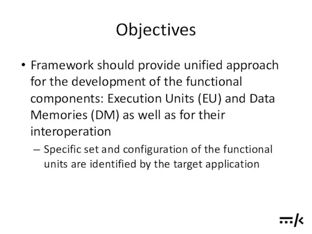Objectives Framework should provide unified approach for the development of