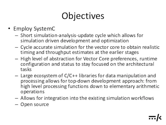 Objectives Employ SystemC Short simulation-analysis-update cycle which allows for simulation