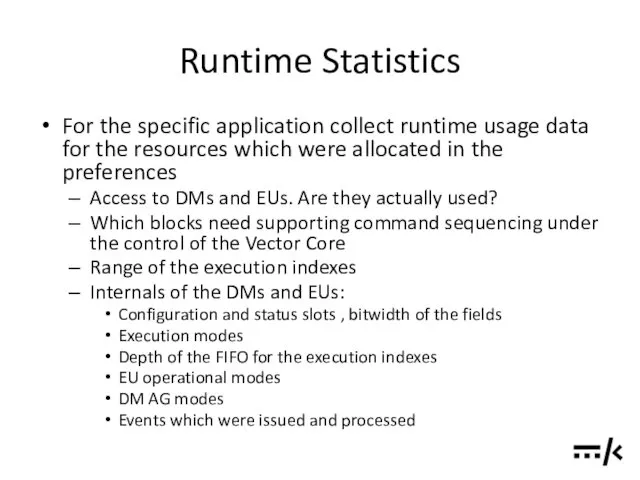 Runtime Statistics For the specific application collect runtime usage data