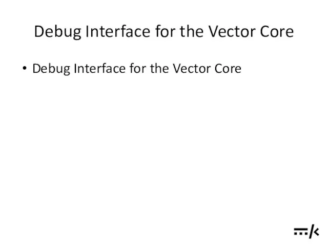 Debug Interface for the Vector Core Debug Interface for the Vector Core