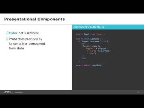 components/AuthInfo.js Redux not used here Properties provided by its container