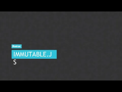 IMMUTABLE.JS Redux