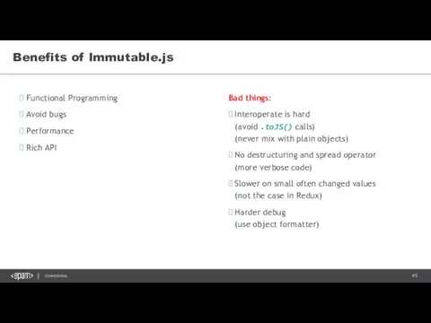 Functional Programming Avoid bugs Performance Rich API Benefits of Immutable.js