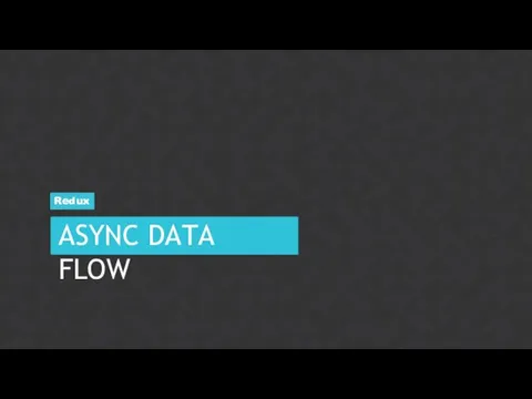ASYNC DATA FLOW Redux