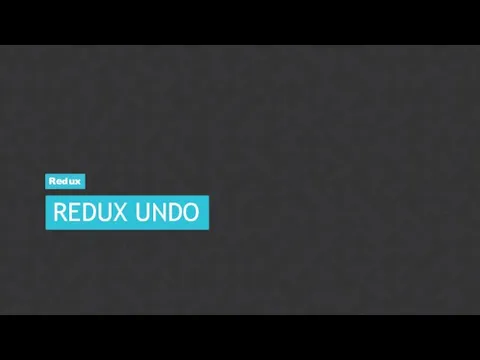 REDUX UNDO Redux