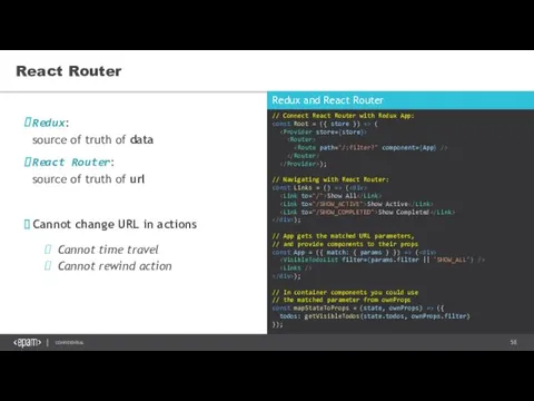 Redux: source of truth of data React Router: source of