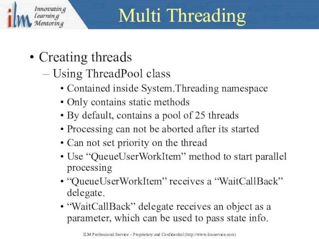 Multi Threading Creating threads Using ThreadPool class Contained inside System.Threading