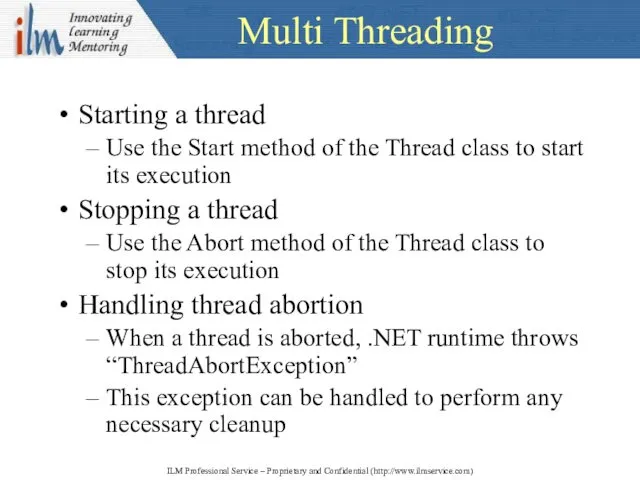 Multi Threading Starting a thread Use the Start method of